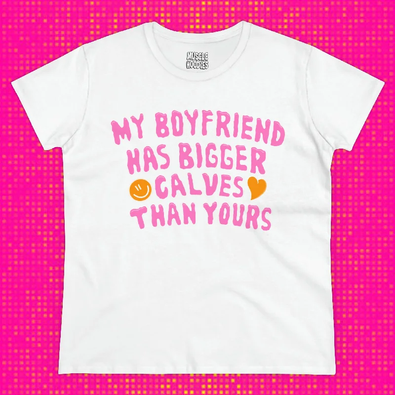 Women's Blouse with Asymmetrical HemMY BOYFRIEND HAS BIGGER CALVES THAN YOURS- BABY TEE