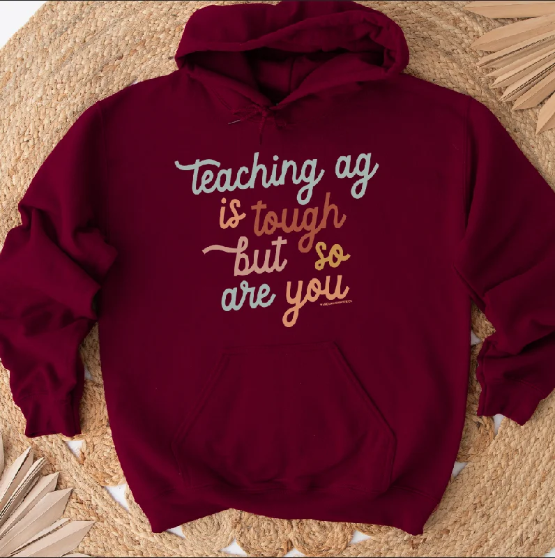 Women's Hooded Sweatshirts with Cinched WaistTeaching Ag is Tough But So Are You Hoodie (S-3XL) Unisex - Multiple Colors!